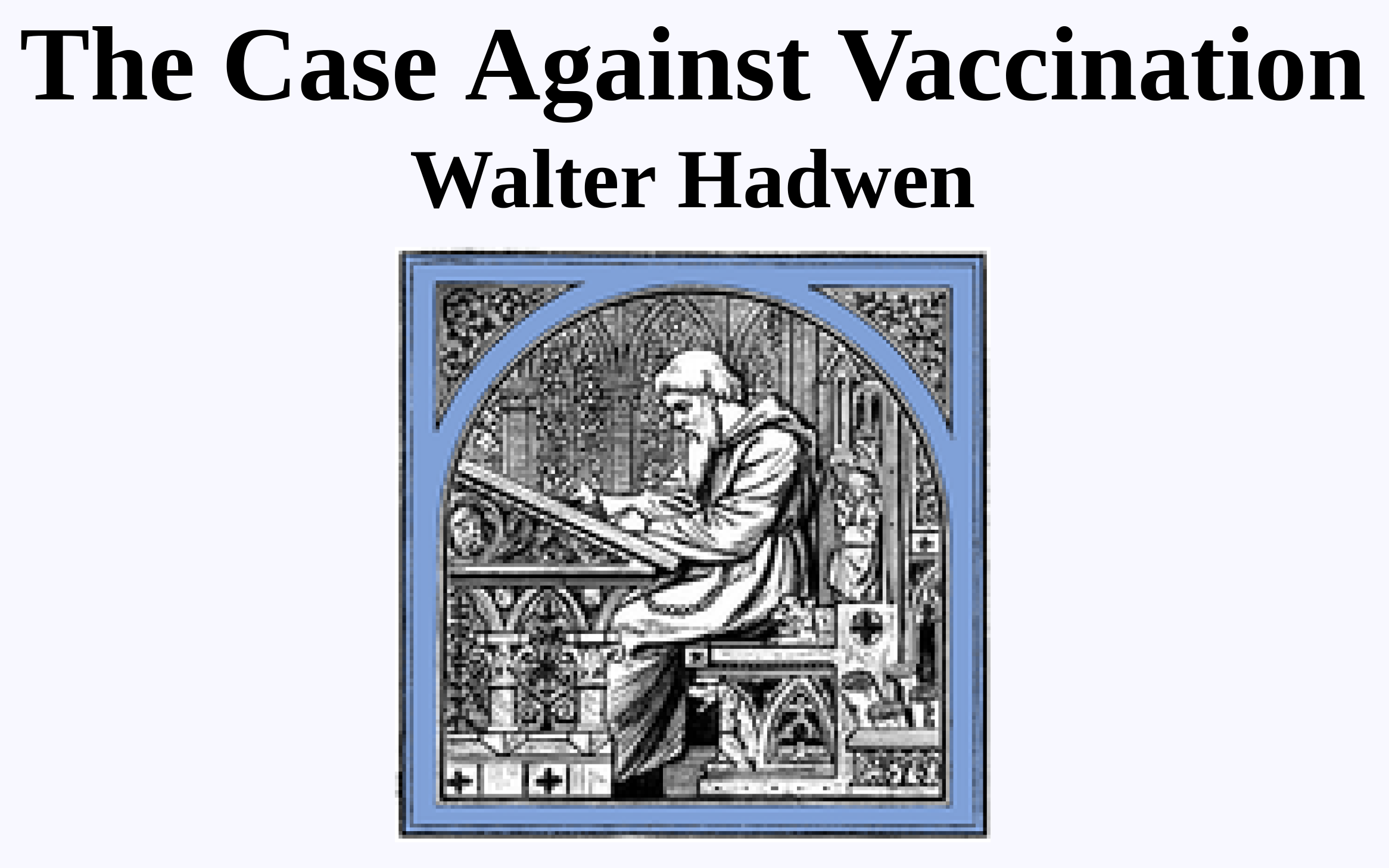 The Case Against Vaccination, by Walter Hadwen (from 1896)