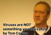 Viruses Are Not Something You Can Catch tom-cowan-viruses